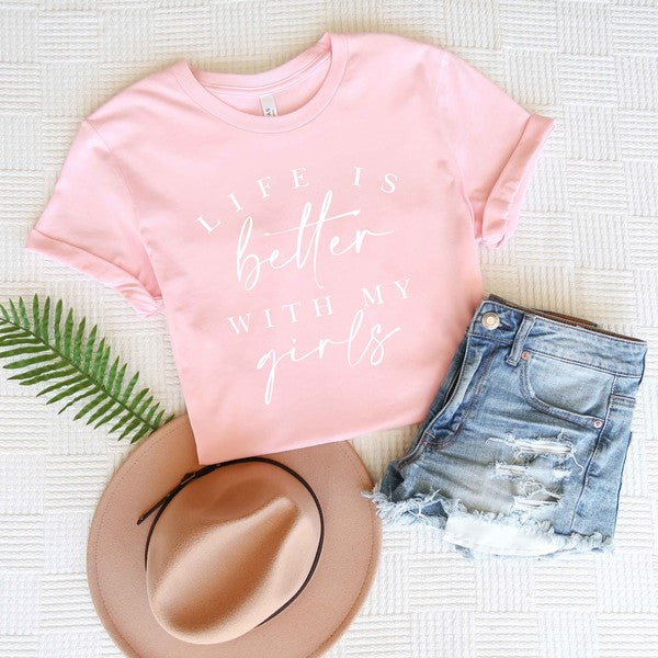 Life Is Better With My Girls Short Sleeve Tee