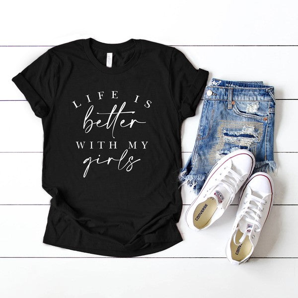 Life Is Better With My Girls Short Sleeve Tee