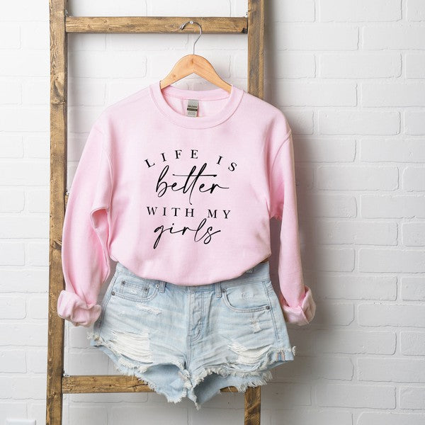 Life Is Better With My Girls Graphic Sweatshirt