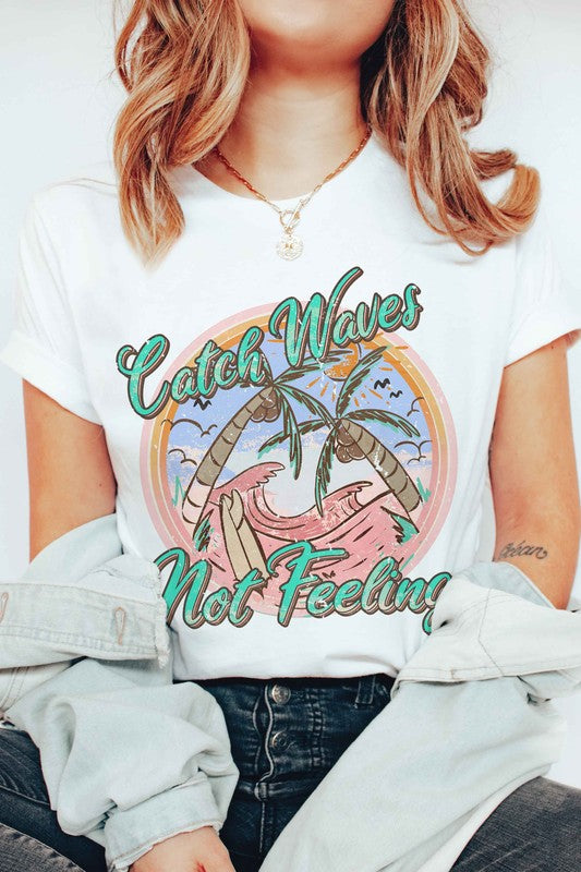 CATCH WAVES NOT FEELINGS GRAPHIC T-SHIRT