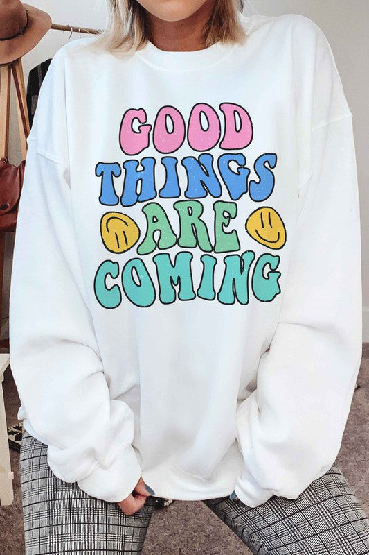 GOOD THINGS ARE COMING GRAPHIC SWEATSHIRT
